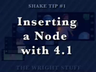 Shake Tip#1 - Inserting a Node with 4.1